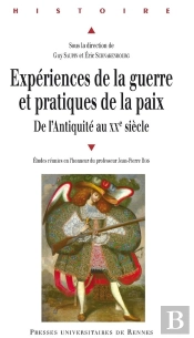 Expériences De La Guerre Et Pratiques De La Paix.De L'Antiquité Au Xxe Siècle.
