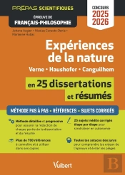 Expériences De La Nature En 25 Résumés Et Dissertations - Épreuve De Français-Philosophie - Prépas Scientifiques - Concours 2025-2026 : Tout Pour Réussir Les Épreuves - Toute La Méthode Pas À Pas