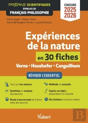 Expériences De La Nature En 30 Fiches - Épreuve De Français-Philosophie - Prépas Scientifiques - Concours 2025-2026 : Réviser L'Essentiel - Dissertation Et Résumé