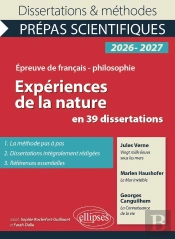 Expériences De La Nature En 39 Dissertations : Français-Philosophie ; Prépas Scientifiques ; Concours 2026-2027