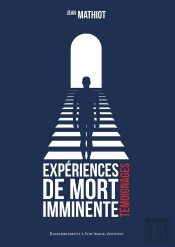 Expériences De Mort Imminente ; Témoignages