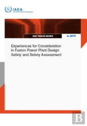 Experiences For Consideration In Fusion Power Plant Design Safety And Safety Assessment