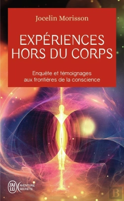 Bertrand.pt - Expériences Hors Du Corps : Enquête Et Témoignages Aux Frontières De La Conscience