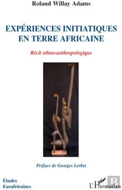 Bertrand.pt - Expériences Initiatiques En Terre Africaine ; Récit Ethno-Anthropologique