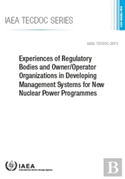 Experiences Of Regulatory Bodies And Owner/Operator Organizations In Developing Management Systems For New Nuclear Power Programmes