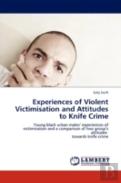 Experiences Of Violent Victimisation And Attitudes To Knife Crime