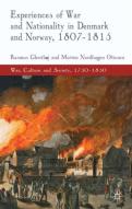 Experiences Of War And Nationality In Denmark-Norway, 1807-1815
