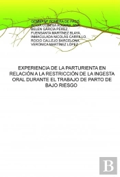 Experiencia De La Parturienta En Relación A La Restricción De La Ingesta Oral Durante El Trabajo De