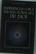 Experiências Com A Terapia Floral Do Dr. Bachfilho De Zanoni