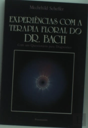 Experiências Com A Terapia Floral Do Dr. Bachfilho De Zanoni