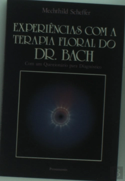 Bertrand.pt - Experiências Com A Terapia Floral Do Dr. Bachfilho De Zanoni