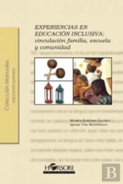 Experiencias En Educación Inclusiva:Vinculación Familia, Escuela Y Comunidad