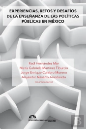 Experiencias, Retos Y Desafíos De La Enseñanza De Las Políticas Públicas En México