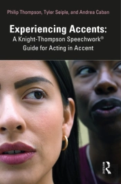 Experiencing Accents: A Knight-Thompson Speechworkâ® Guide For Acting In Accent