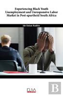 Experiencing Black Youth Unemployment And Unresponsive Labor Market In Post-Apartheid South Africa