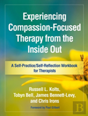 Experiencing Compassion-Focused Therapy From The Inside Out