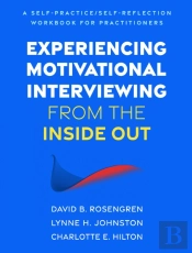 Experiencing Motivational Interviewing From The Inside Out