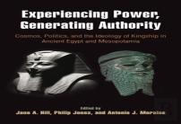 Experiencing Power, Generating Authority Â€“ Cosmos, Politics, And The Ideology Of Kingship In Ancient Egypt And Mesopotamia