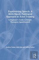 Experiencing Speech: A Skills-Based, Panlingual Approach To Actor Training