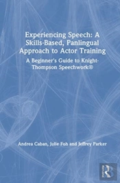 Experiencing Speech: A Skills-Based, Panlingual Approach To Actor Training