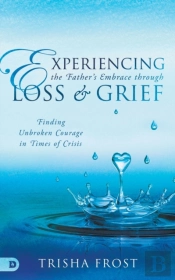 Experiencing The Father'S Embrace Through Loss And Grief