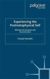 Experiencing The Postmetaphysical Self
