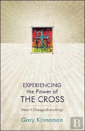 Experiencing The Power Of The Cross