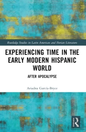 Experiencing Time In The Early Modern Hispanic World