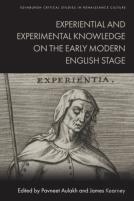 Experiential And Experimental Knowledge On The Early Modern English Stage