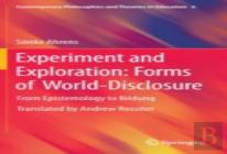 Experiment And Exploration: Forms Of World-Disclosure