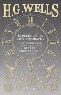Experiment In Autobiography - Discoveries And Conclusions Of A Very Ordinary Brain (Since 1866)