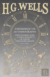 Experiment In Autobiography - Discoveries And Conclusions Of A Very Ordinary Brain (Since 1866)