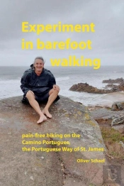 Experiment In Barefoot Walking, Pain-Free Hiking On The Camino Portugues, The Portuguese Way Of St. James.