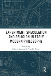 Experiment, Speculation And Religion In Early Modern Philosophy
