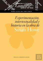 Experimentación, Intertextualidad E Historia En La Obra De Susan Howe