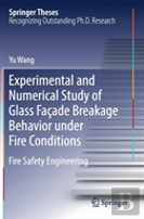 Experimental And Numerical Study Of Glass Facade Breakage Behavior Under Fire Conditions