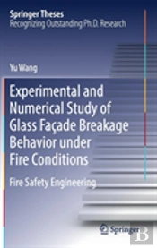 Experimental And Numerical Study Of Glass Facade Breakage Behavior Under Fire Conditions