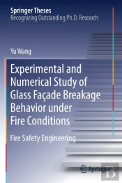 Experimental And Numerical Study Of Glass Facade Breakage Behavior Under Fire Conditions