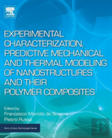 Experimental Characterization, Predictive Mechanical And Thermal Modeling Of Nanostructures And Their Polymer Composites