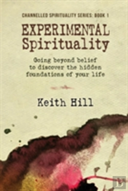 Bertrand.pt - Experimental Spirituality: Going Beyond Belief To Discover The Hidden Foundations Of Your Life