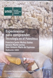 Experimentar Para Comprender. Tecnología En El Paleolítico