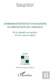 Expérimentations Et Innovations En Protection De L'Enfance De La Séparation Au Maintien Des Liens Parents-Enfants