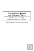 Experimenters, Rebels, And Disparate Voices