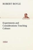 Experiments And Considerations Touching Colours (1664)