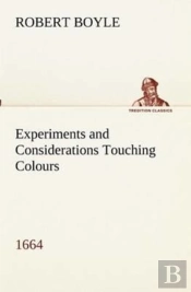 Experiments And Considerations Touching Colours (1664)