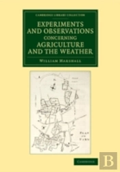 Experiments And Observations Concerning Agriculture And The Weather