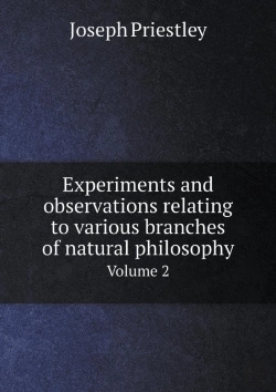 Bertrand.pt - Experiments And Observations Relating To Various Branches Of Natural Philosophy Volume 2