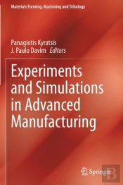 Experiments And Simulations In Advanced Manufacturing