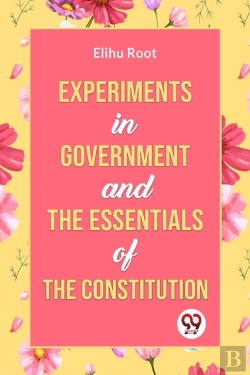 Bertrand.pt - Experiments In Government And The Essentials Of The Constitution