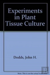 Experiments In Plant Tissue Culture